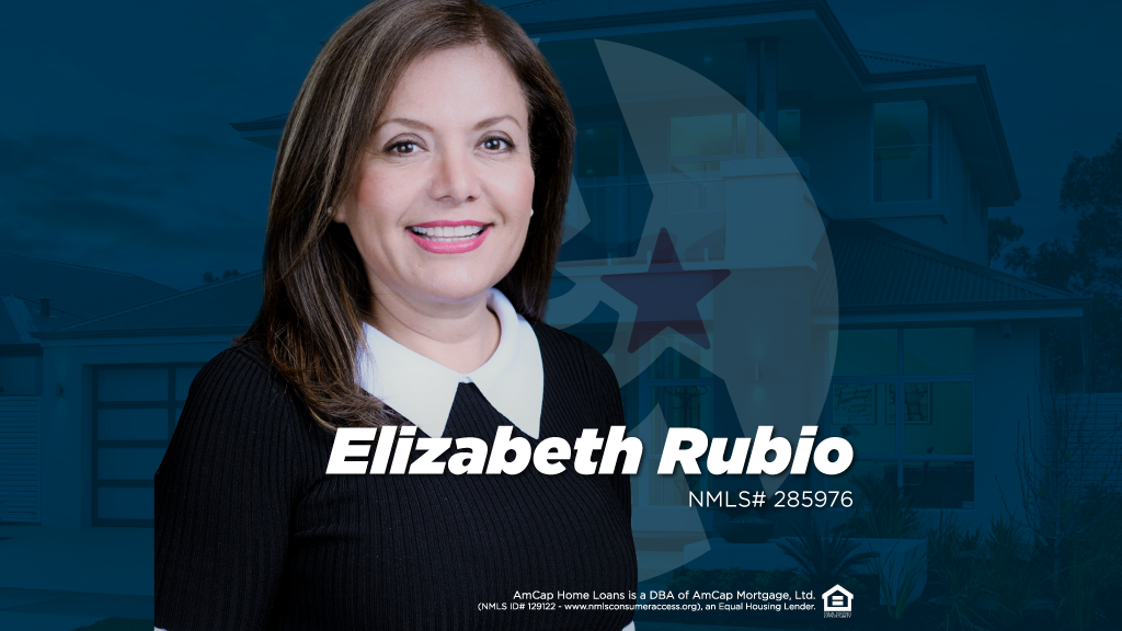 Elizabeth Rubio - NMLS# 285976 | AmCap Home Loans 01