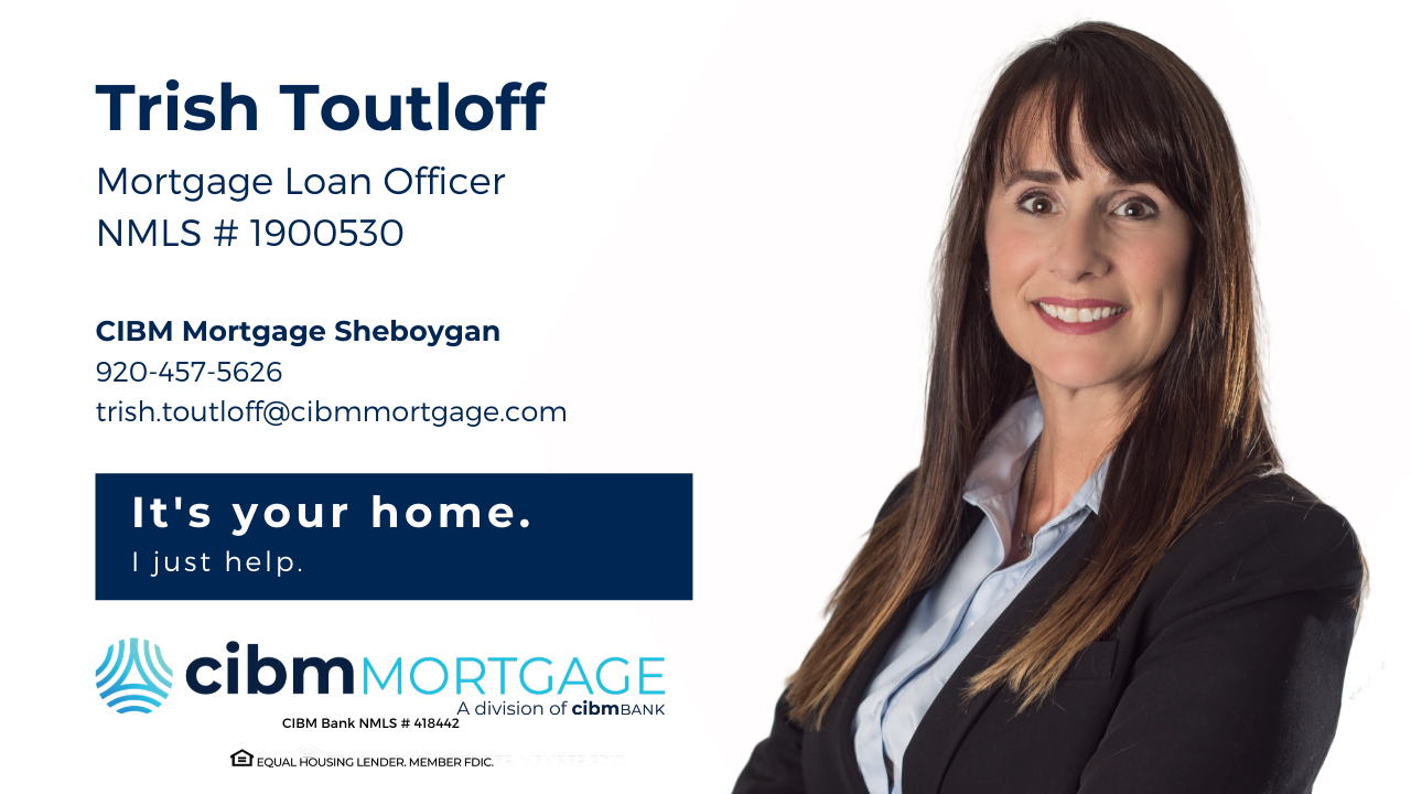 CIBM Mortgage Sheboygan Trish Toutloff Mortgage Loan Officer NMLS #1900530 01