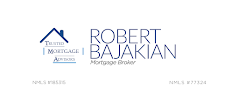 Trusted Mortgage Advisors: Robert Bajakian, Mortgage Broker NMLS #77324 03