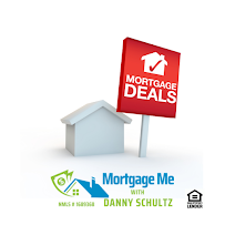 Mortgage Me with Danny Schultz -NMLS#1689368 03